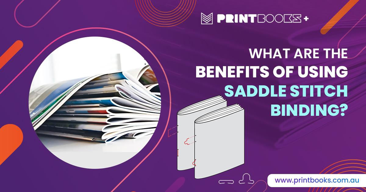 Benefits of Using Saddle Stitch Binding