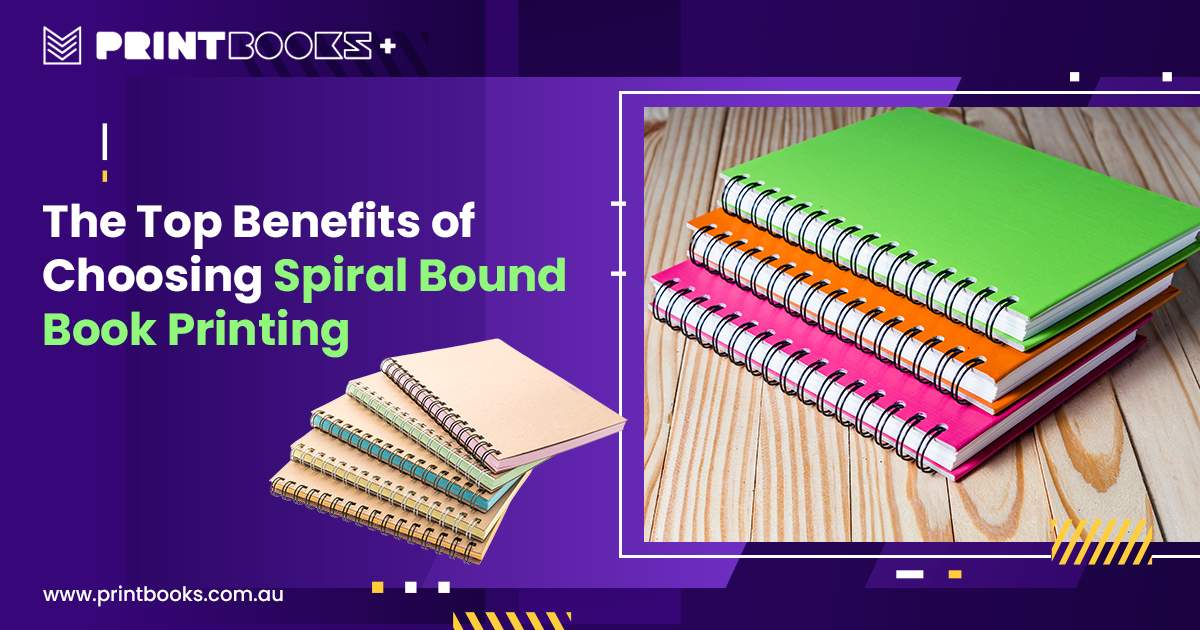 Benefits of Choosing Spiral Bound Book Printing