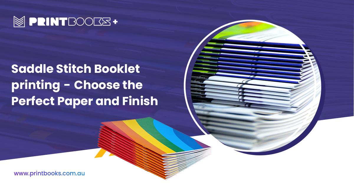 Choose the Perfect Paper & Finish for Saddle Stitch Booklet Printing