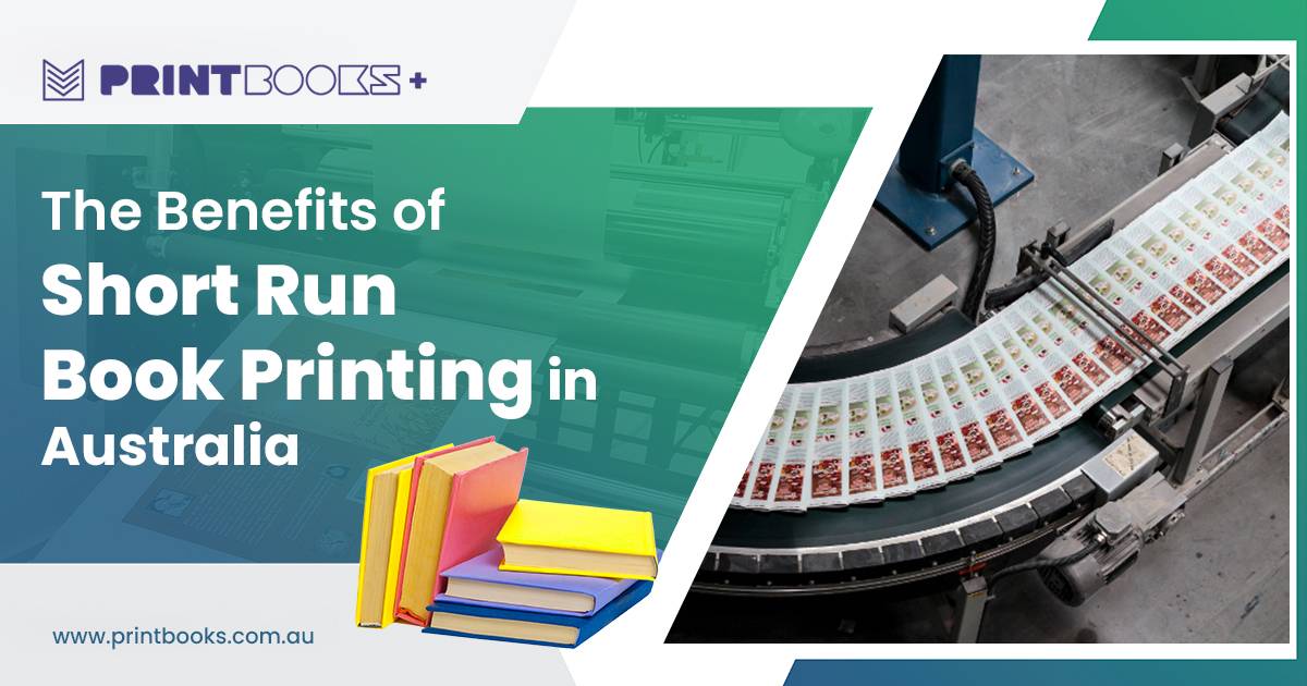 Benefits of Short Run Book Printing in Australia